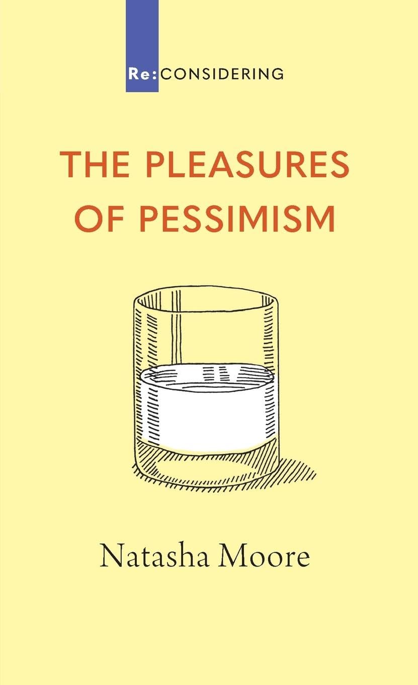 The Pleasures of Pessimism (Re: CONSIDERING)
