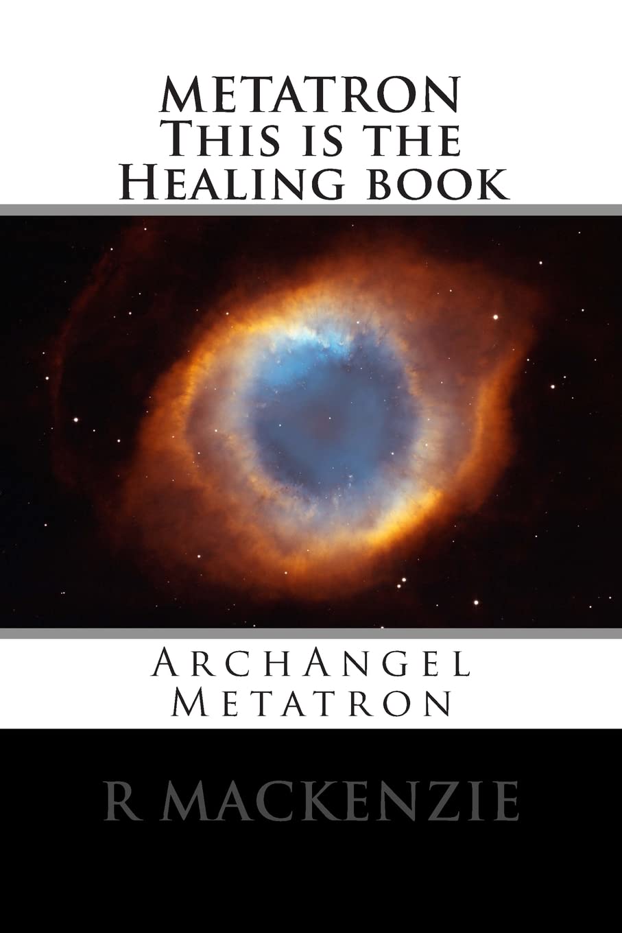 METATRON This is the Healing book: ArchAngel Metatron - Mackenzie, R