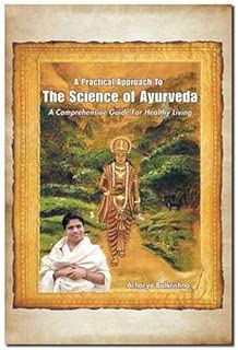 A Practical Approach to the Science of Ayurveda: A Comprehensive Guide for Healthy Living - coolthings.us
