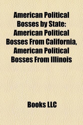American Political Bosses by State: American Political Bosses from California, American Political Bosses from Illinois