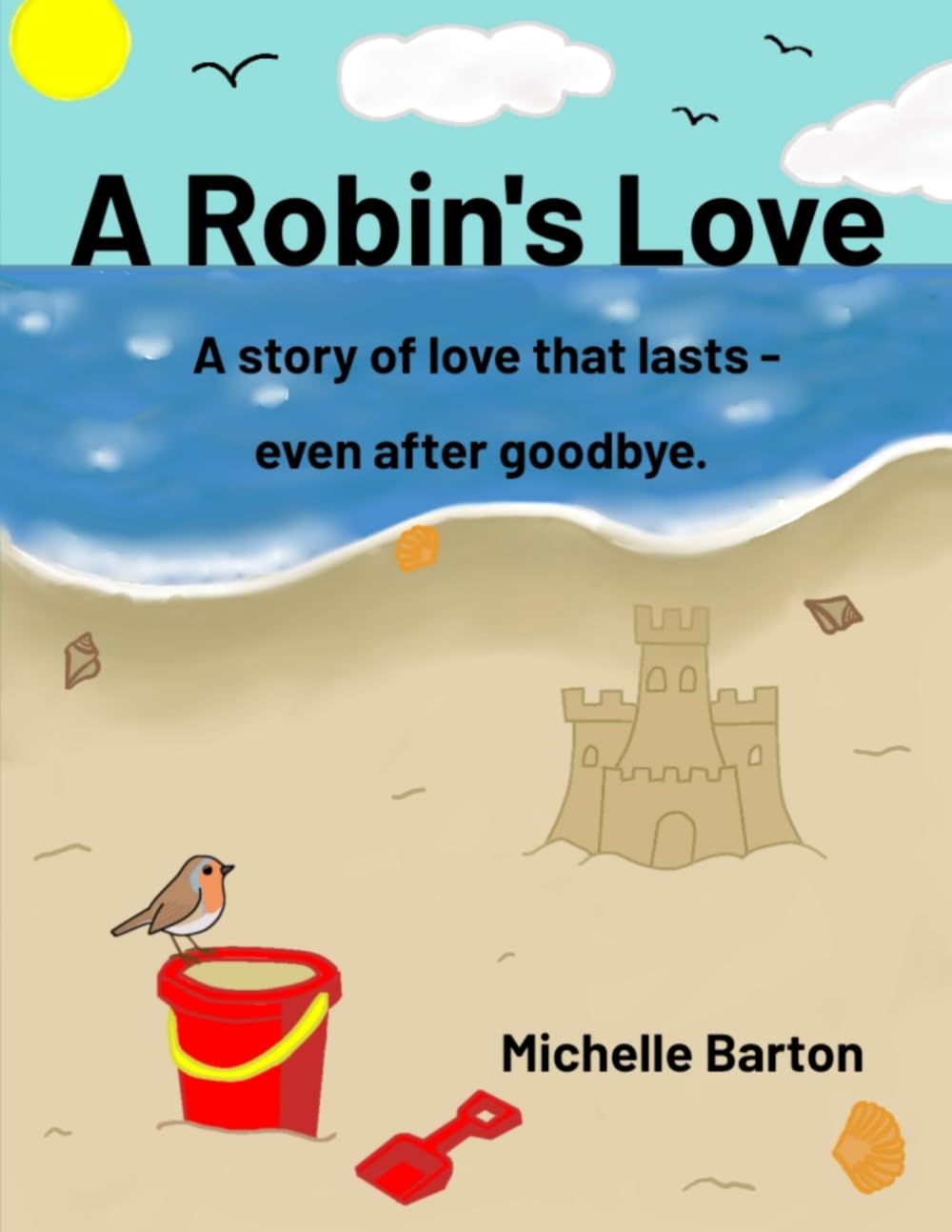 A Robins Love: A story of love that lasts - even after goodbye.