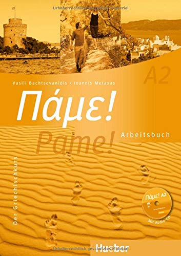 Pame! A2: Der Griechischkurs / Arbeitsbuch mit Audio-CD Pame! A2: Der Griechischkurs / Arbeitsbuch mit Audio-CD