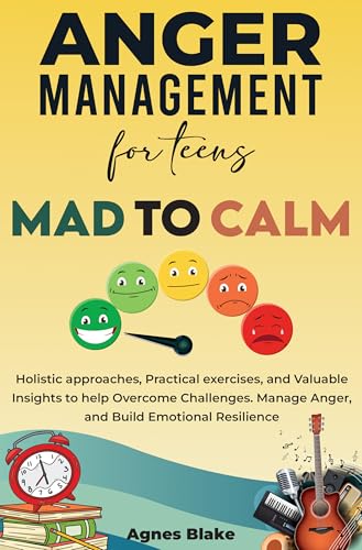 Anger Management for Teens Mad to Calm