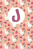 J: cute pretty letter J notebook journal, initial J, Easter Bunnies and Flowers Personalized Notebook Monogram easter gift for girls and boys man and woman, monogrammed journal for easter and any special occasion