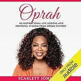 Oprah: 40 Inspirational Life Lessons And Powerful Wisdom From Oprah Winfrey