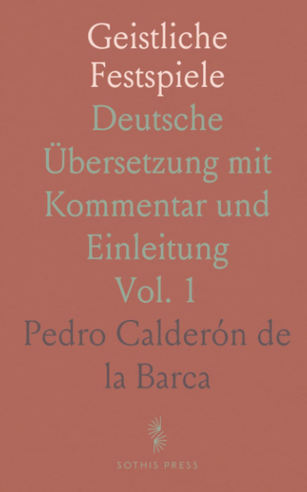 Geistliche Festspiele: Deutsche Übersetzung mit Kommentar und Einleitung