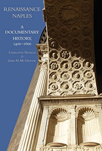 Renaissance Naples: A Documentary History, 1400-1600 (Documentary History of Naples)