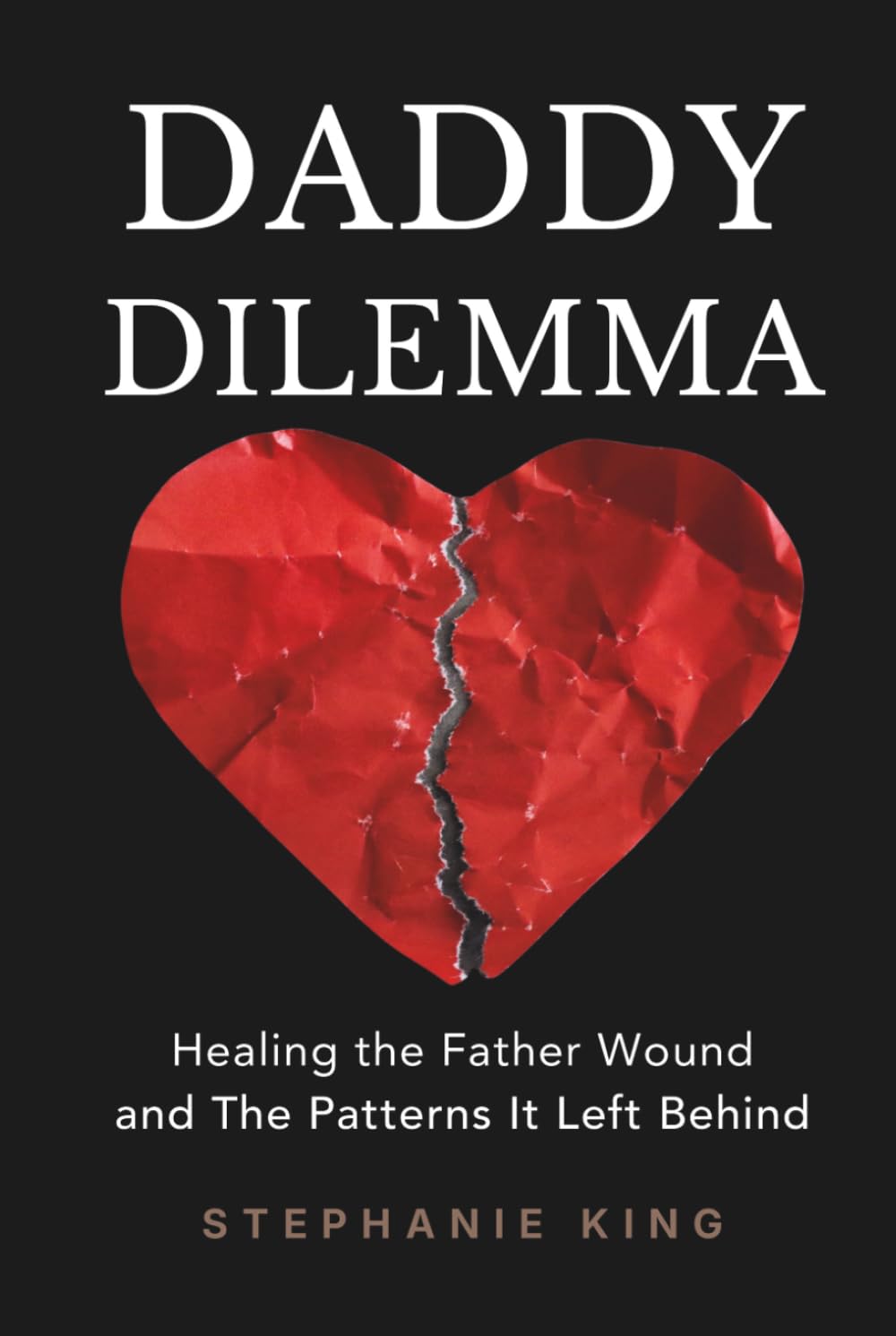 Daddy Dilemma: Healing the Father Wound and the Patterns It Left Behind