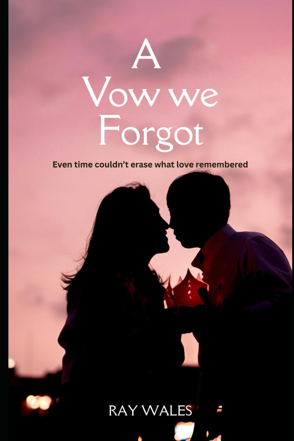 A Vow we Forgot: Even time couldn’t erase what love remembered