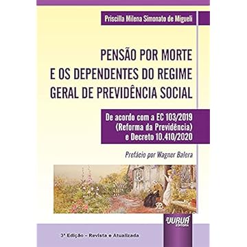 Capa do livro Pensão Por Morte e os Dependentes do Regime Geral de Previdência Social - De acordo com a EC 103/2019 (Reforma da Previdência) e Decreto 10.410/2020 - Prefácio por Wagner Balera