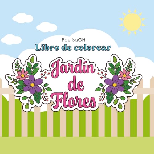 Jardín de Flores: Libro para Colorear para Jóvenes y Adultos con ...