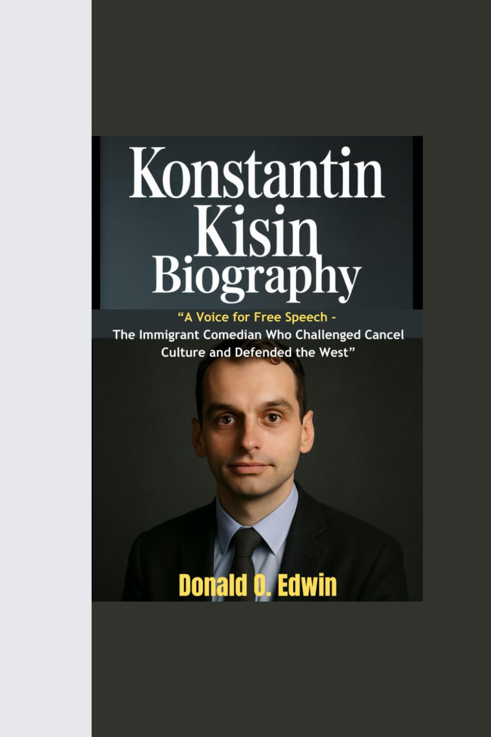 KONSTANTIN KISIN BIOGRAPHY: “A Voice for Free Speech - The Immigrant Comedian Who Challenged Cancel Culture and Defended the West”