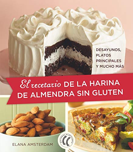 El recetario de la harina de almendra sin gluten. Desayunos, platos principales y mucho más (SIN COLECCION)