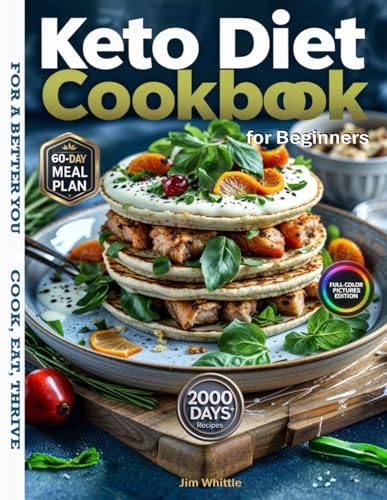 The Ultimate Keto Diet Cookbook for Beginners 2025: Easy Low-Carb Recipes with Full-Color Photos, a 60-Day Meal Plan, Practical Tools, and Step-by-Step Keto Guidance.