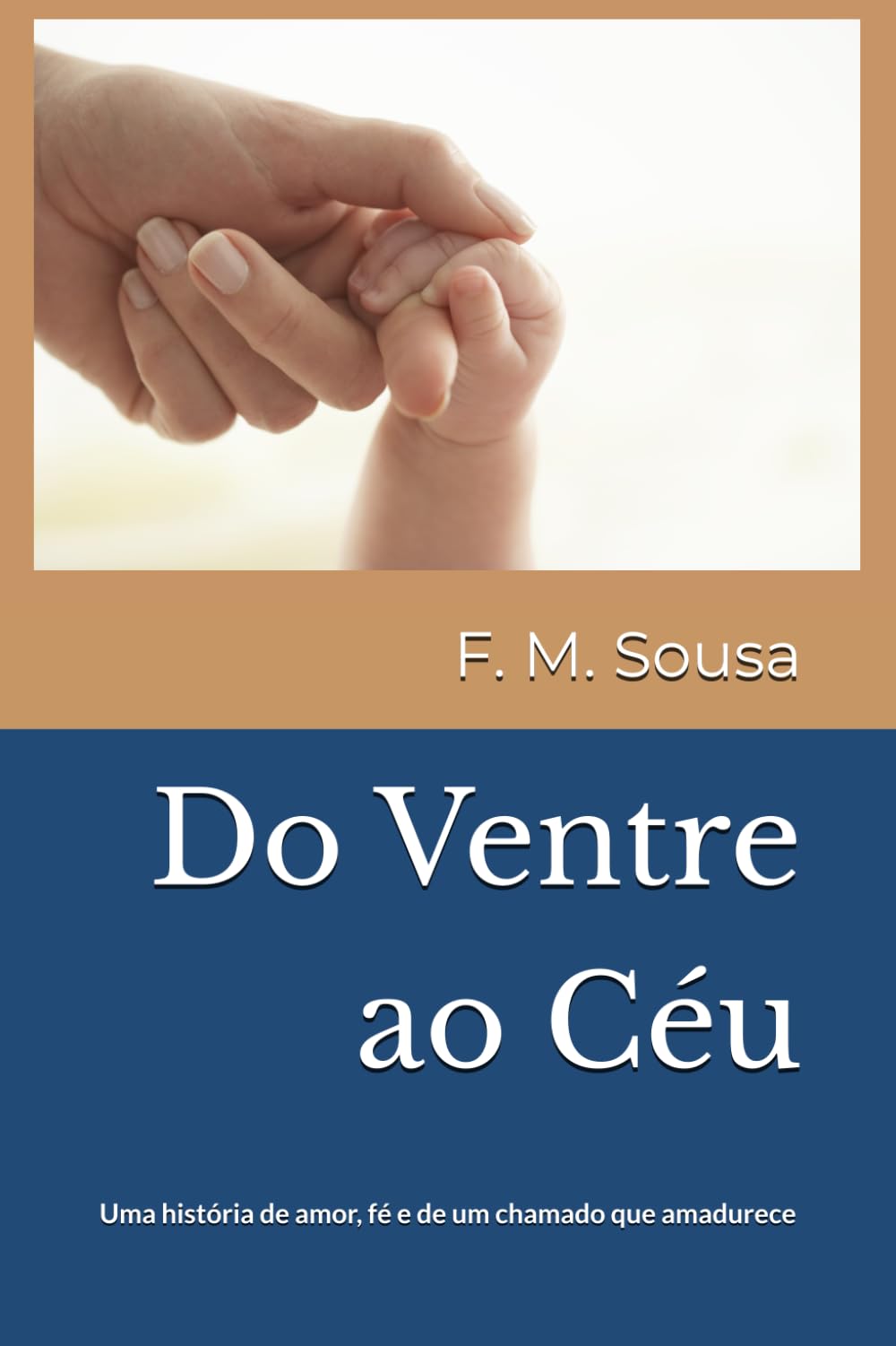 Do Ventre ao Céu: Uma história de amor, fé e de um chamado que amadurece