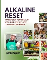 ALKALINE RESET: TRANSFORM YOUR HEALTH WITH THIS STEP-BY-STEP CLEANSING PROGRAM B0CVXPMRPQ Book Cover