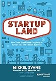 Startupland: How Three Guys Risked Everything to Turn an Idea Into a Global Business