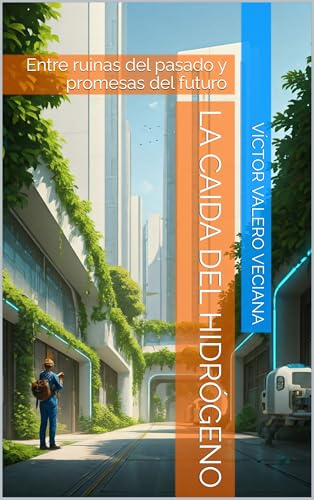 La caida del Hidrógeno: Capítulo 1: Entre ruinas del pasado y promesas del futuro