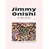Jimmy Onishi ART WORKS 1993-2022 -ジミー大西・画業30年記念作品集-