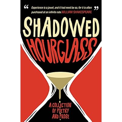 Shadowed Hourglass: A Collection of Poetry and Prose