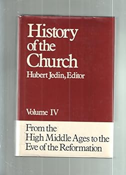 From the High Middle Ages to the Eve of the Reformation (History of the Church)
