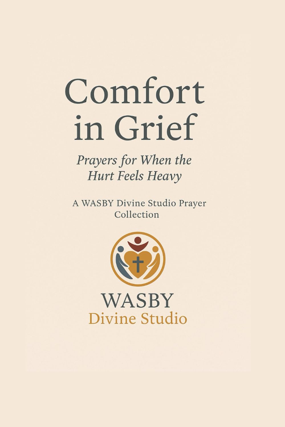 Comfort in Grief: Prayers for When the Hurt Feels Heavy