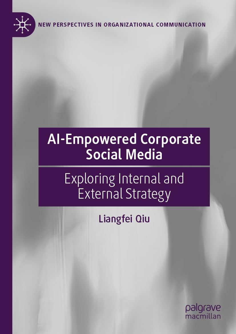 AI-Empowered Corporate Social Media: Exploring Internal and External Strategy (New Perspectives in Organizational Communication)