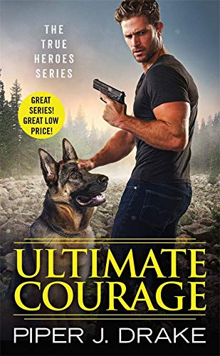 Ultimate Courage (True Heroes Book 2)