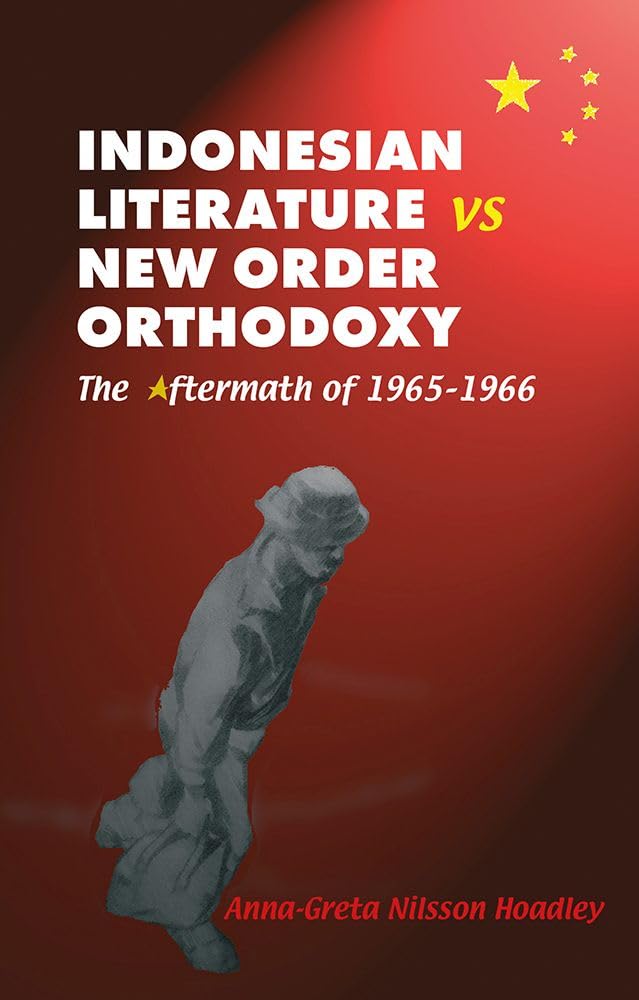 Buy Indonesian Literature vs New Order Orthodoxy: The Aftermath of 1965-1966: 101 (NIAS Monographs) — BookShops.in