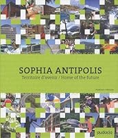"Sophia Antipolis ; territoire d'avenir/home of the future" 2357180072 Book Cover