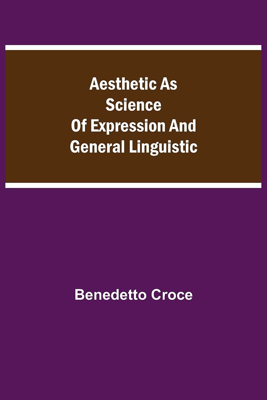 Aesthetic As Science Of Expression And General Linguistic