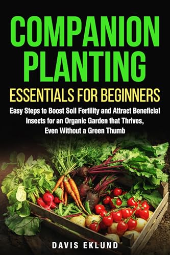 COMPANION PLANTING ESSENTIALS FOR BEGINNERS: EASY STEPS TO BOOST SOIL
