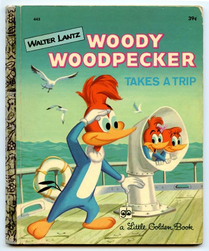 Little Golden Book Woody Woodpecker Takes a Trip B000OBUY5G Book Cover