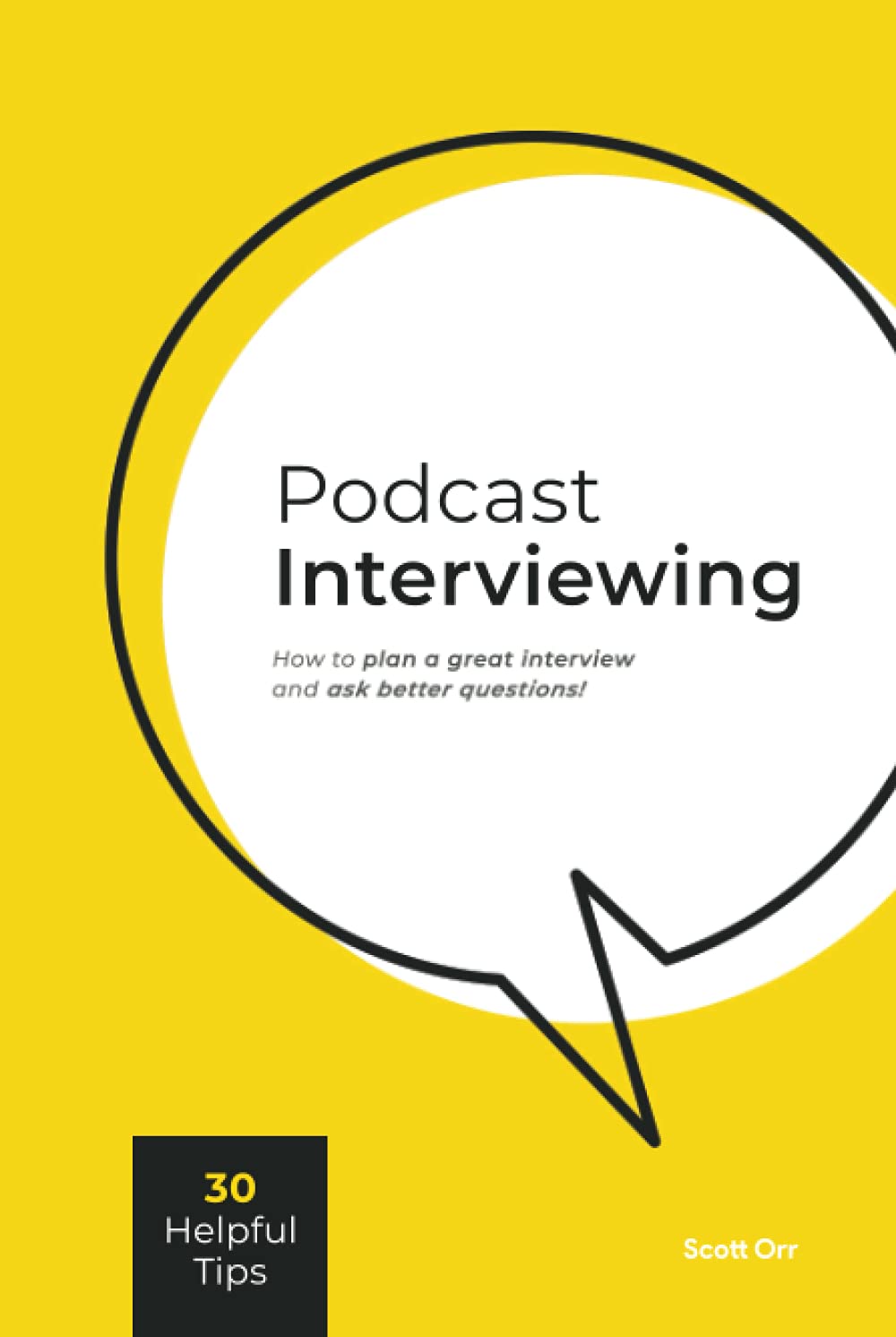 Podcast Interviewing: A simplified approach to planning a great interview and asking better questions.