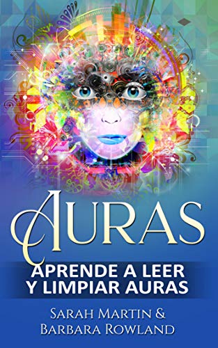 Auras: Aprende a leer y limpiar auras: Auras: Learn How To Read And Cleanse Auras / (Libro en Espanol / Spanish Book Version (Spanish Edition) Auras: Aprende a leer y limpiar auras: Auras: Learn How To Read And Cleanse Auras / (Libro en Espanol / Spanish Book Version (Spanish Edition)