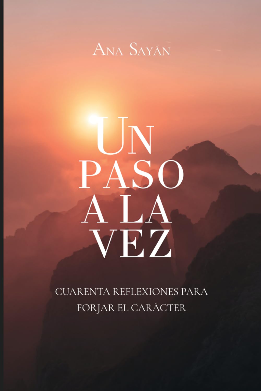 Un paso a la vez: Cuarenta reflexiones para forjar el carácter
