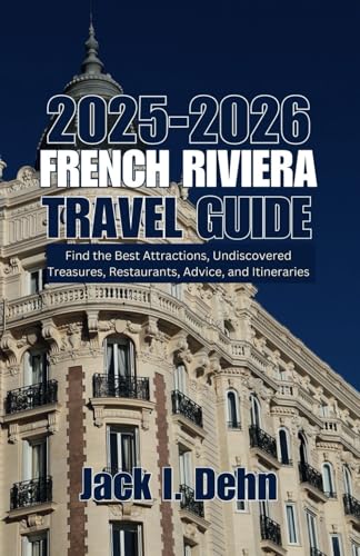 French Riviera Travel Guide 2025-2026: Find the Best Attractions,...