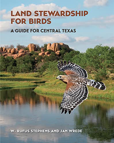 Land Stewardship for Birds: A Guide for Central Texas (Myrna
