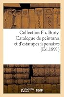 Collection PH. Burty. Catalogue de Peintures Et D'Estampes Japonaises 2013418523 Book Cover