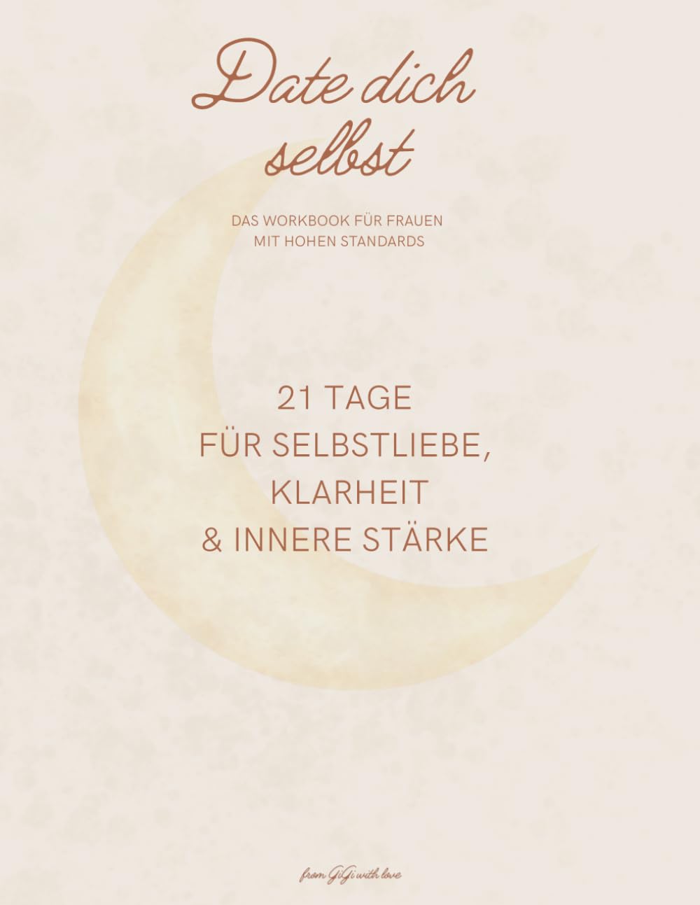 Date dich selbst - Workbook für Frauen mit hohen Standards