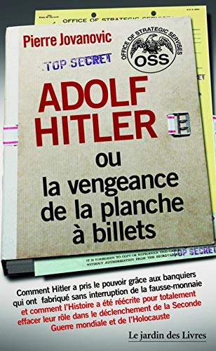  Adolf Hitler ou la vengeance de la planche à billets : Et Le document secret de l'OSS sur la person Livre eBook France