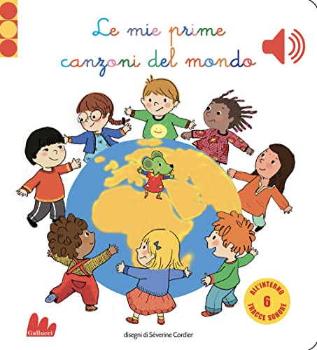 9788893483377 Le mie prime canzoni del mondo. Libro sonoro. Ediz. a colori
