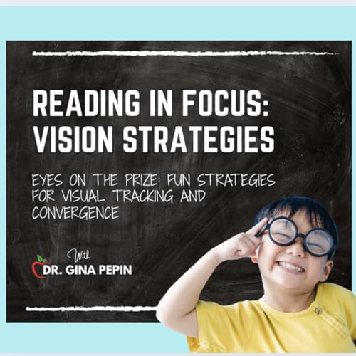 Reading in Focus: Vision Strategies - Eyes on the Prize: Fun Strategies for Visual Tracking and Convergence