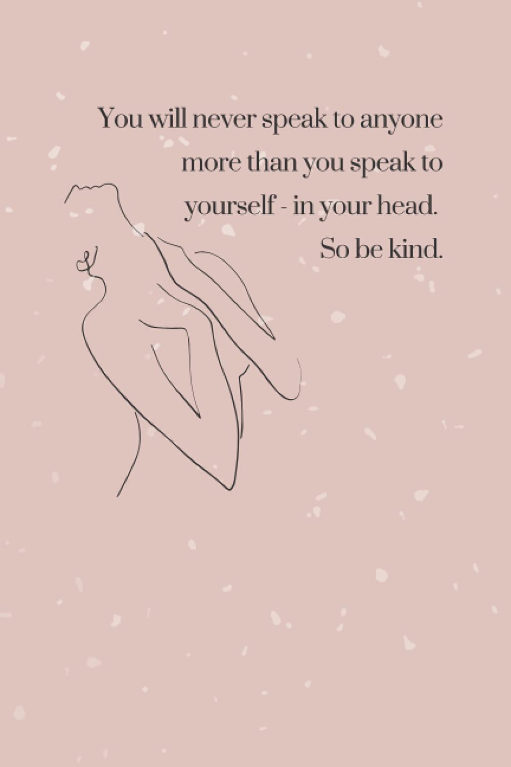Be Kind to Yourself Journal: A page for your thoughts