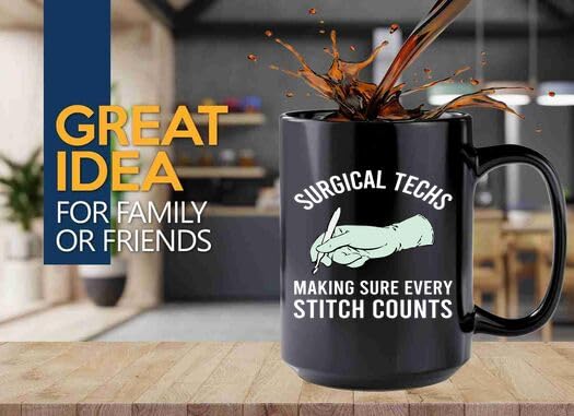 Surgical techs Coffee Mug 15oz Black -Making sure every - medical hospital Funny Quotes care medicine uniform professional stethoscope surgical surgery sickness
