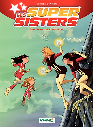 Télécharger Les Super Sisters: Super Sisters contre Super Clones livre En ligne