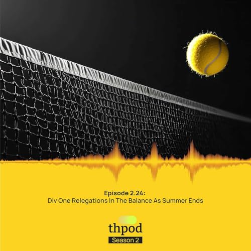 Page de couverture de THPod 2.24: Div One relegations in the balance as summer ends