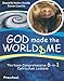 God Made the World & Me: Thirteen Comprehensive 6-in-1 Curriculum Lessons