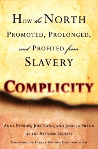 Complicity: How the North Promoted, Prolonged, and Profited from Slavery