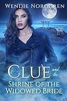 Clue and The Shrine of the Widowed Bride 1521716986 Book Cover